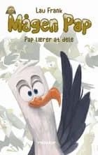 Mågen Pap #1: Pap lærer at dele (LYT & LÆS) af Lau Frank