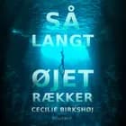 Så langt øjet rækker af Cecilie Birkshøj