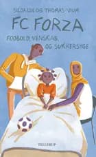 FC Forza #5: Fodbold, venskab og sukkersyge (LYT & LÆS) af Silja Lin og Thomas Vium