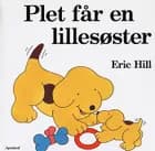 Plet får en lillesøster af Eric Hill