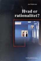 Hvad er rationalitet? af Jan Pedersen