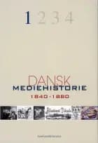 Dansk mediehistorie Mediernes forhistorie og 1840-1880