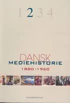Dansk mediehistorie 1880-1920 og 1920-1960