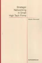 Strategic Networking in Small High Tech Firms