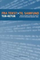 Fra tekst til samfund - tur-retur af Annette Willemoes og Henrik Rye Møller og Mette Skovgaard Andersen