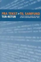 Fra tekst til samfund - tur-retur af Annette Willemoes og Henrik Rye Møller og Mette Skovgaard Andersen