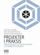 Projekter i praksis af Michael Bager og Erik Staunstrup og André Agerholm