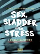 Sex, sladder og stress i organisationer