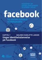 Unges identitetsdannelse på Facebook af Malene Charlotte Larsen
