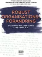 Robust organisationsforandring af Peter Hagedorn-Rasmussen og Jan Pries-Heje og Keld Bødker
