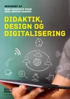 Didaktik, design og digitalisering af Nina Bonderup Dohn og Jens Jørgen Hansen