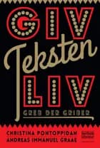 Giv teksten liv af Christina Pontoppidan og Andreas Immanuel Graae