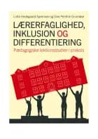 Lærerfaglighed, inklusion og differentiering af Lotte Hedegaard-Sørensen og Sine Penthin Grumløse