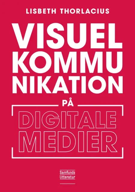 Visuel kommunikation på digitale medier af Lisbeth Thorlacius