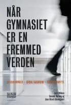 Når gymnasiet er en fremmed verden af Lars Ulriksen, Susanne Murning og Aase Bitsch Ebbensgaard