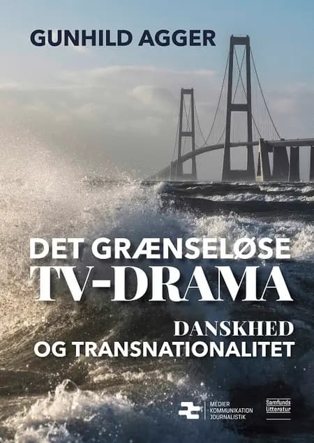 Det grænseløse tv-drama af Gunhild Agger