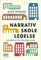 Narrativ skoleledelse af Alex Madsen og Povl Erik Wolff