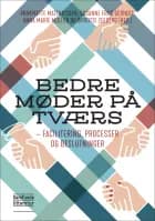 Bedre møder på tværs af Annemette Matthiesen, Susanne Friis Gerholt, Anna Marie Møller og Birgitte Zeeberg (red.)