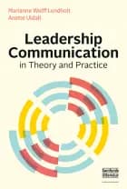Leadership Communication in Theory and Practice af Marianne Wolff Lundholt og Anette Uldall