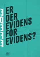 Er der evidens for evidens? af Ditte Dalum Christoffersen og Kit Stender Petersen