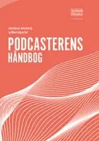 Podcasterens håndbog af Nalle Kirkvåg og Mikkel Løfgren Rud og Anna Hjortsø