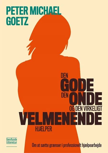 Den gode, den onde og den virkeligt velmenende hjælper af Peter Michael Goetz