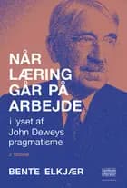 Når læring går på arbejde af Bente Elkjær