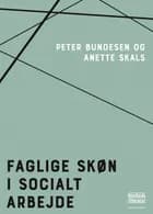 Faglige skøn i socialt arbejde af Peter Bundesen og Anette Skals