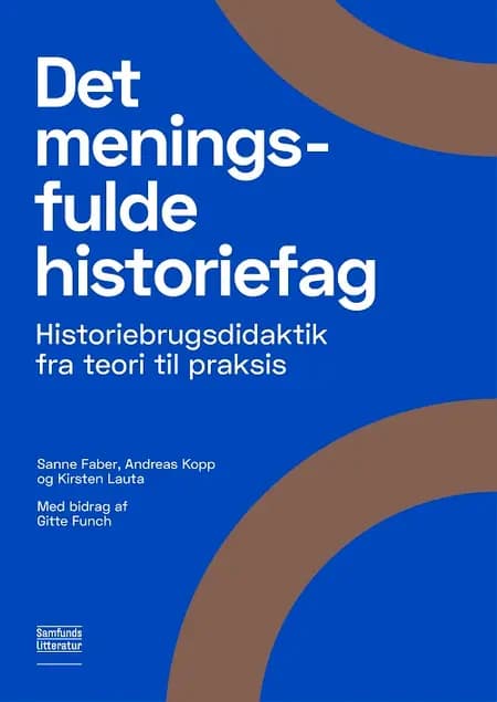 Det meningsfulde historiefag af Andreas Kopp og Kirsten Lauta