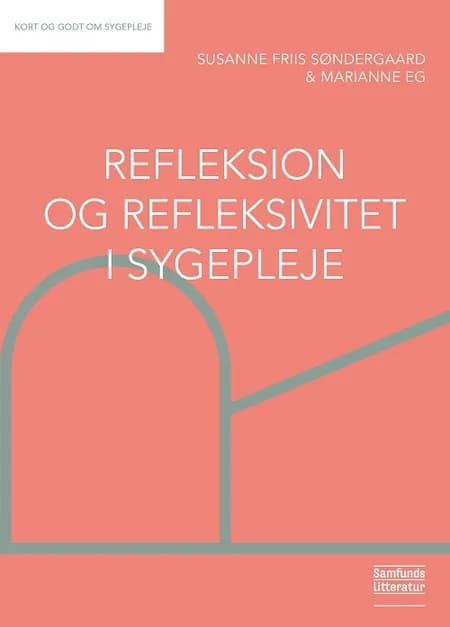 Refleksion og refleksivitet i sygepleje af Marianne Eg