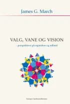 Valg, vane og vision af James G. March