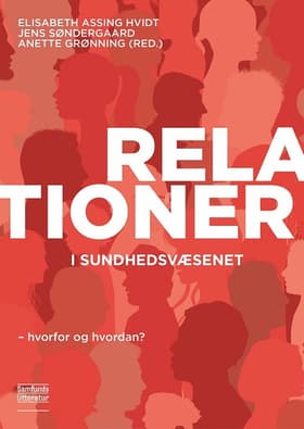 Relationer i sundhedsvæsenet af Elisabeth Assing Hvidt (red.)