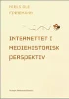 Internettet i mediehistorisk perspektiv af Niels Ole Finnemann