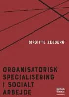 Organisatorisk specialisering i socialt arbejde af Birgitte Zeeberg