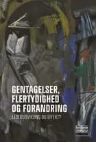 Gentagelser, flertydighed og forandring