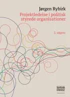 Projektledelse i politisk styrede organisationer af Jørgen Rybirk