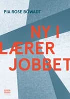 Ny i lærerjobbet af Pia Rose Böwadt