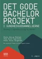 Det gode bachelorprojekt i sundhedsuddannelserne af Diana Astrup Nielsen og Thea Qvist Hjørnholm og Peter Stray Jørgensen