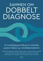 Sammen om dobbeltdiagnose af Katrine Schepelern Johansen, Sidsel Busch, Signe Wegmann Düring, Lei Blandin Jobe, Solvej Mårtensson og Jonathan Led Larsen