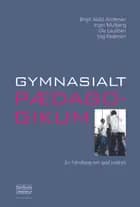 Gymnasialt pædagogikum af Birgit Abild Andersen, Inger Mulbjerg og Ole Laustsen
