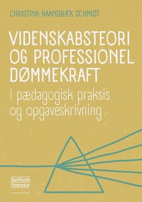 Videnskabsteori og professionel dømmekraft af Christina Haandbæk Schmidt