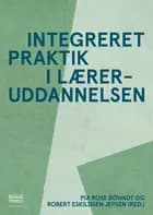 Integreret praktik i læreruddannelsen af Pia Rose Böwadt og Robert Eskildsen Jepsen