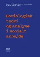 Sociologisk teori og analyse i socialt arbejde af Samuel Pedersen Jones, Carsten Kronborg Bak og Maja Müller