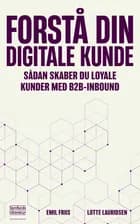 Forstå din digitale kunde af Emil Friis og Lotte Lauridsen