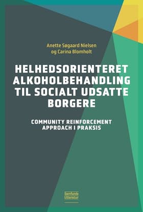 Helhedsorienteret alkoholbehandling til socialt udsatte borgere af Anette Søgaard Nielsen