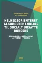 Helhedsorienteret alkoholbehandling til socialt udsatte borgere af Anette Søgaard Nielsen og Carina Blomholt