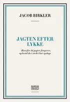 Jagten efter lykke af Jacob Birkler