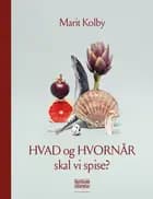 HVAD og HVORNÅR skal vi spise? af Marit Kolby