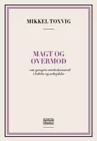 Magt og overmod af Mikkel Toxvig