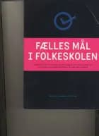 Fælles mål i folkeskolen af Ole Goldbech, Annette S. Gregersen, Ingelise Moos, H.C. Hansen, Eva Totzki, Kristine Jess, Merete Olsen og Tanja Jessing
